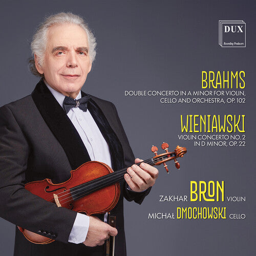 Zakhar Bron - Brahms: Double Concerto in A minor for Violin, Cello and Orchestra, Op. 102; Wieniawski: Violin Concerto No. 2 in D minor, Op. 22