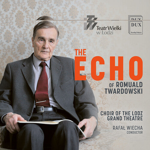 Choir of the Lodz Grand Theatre - Romuald Twardowski: The Echo