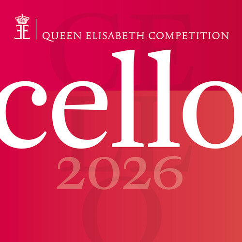 Various - Queen Elisabeth Competition - Cello 2026 (Live)