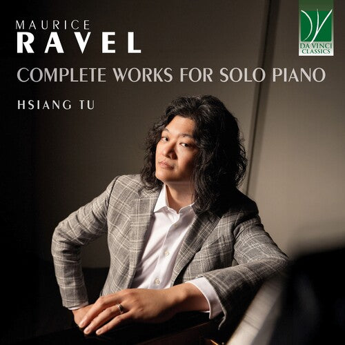 Hsian Tu - Ravel: Complete Works for Solo Piano
