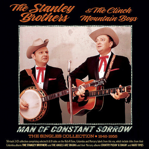 Stanley Brothers & the Clinch Mountain Boys - Man Of Constant Sorrow: The Singles Collection 1946-1958