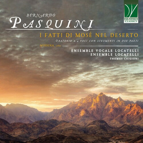 Locatelli Vocal Ensemble & Locatelli Ensemble - Bernardo Pasquini: I Fatti Di Mose Nel Deserto