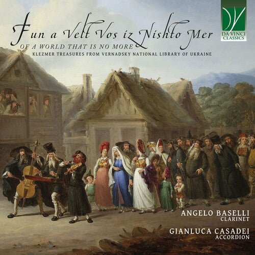 Angelo Baselli / Gianluca Casadei - Fun a Velt Vos Iz Nishto Mer, of a World That is No More: Klezmer