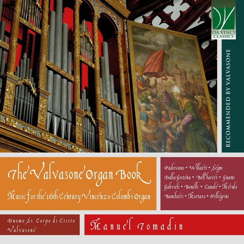 Manuel Tomadin - The Valvasone Organ Book: Music for the 16th Century Vincenzo Colombi Organ