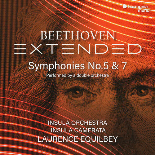Insula Orchestra/ Laurence Equilbey - Beethoven Extended: Symphonies Nos. 5 & 7