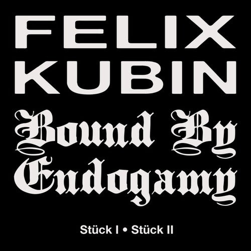 Felix Kubin / Bound by Endogmy - Stuck I/Stuck II