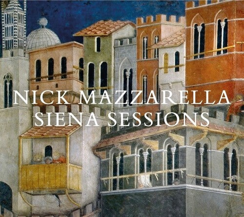 Nick Mazzarella - Siena Sessions