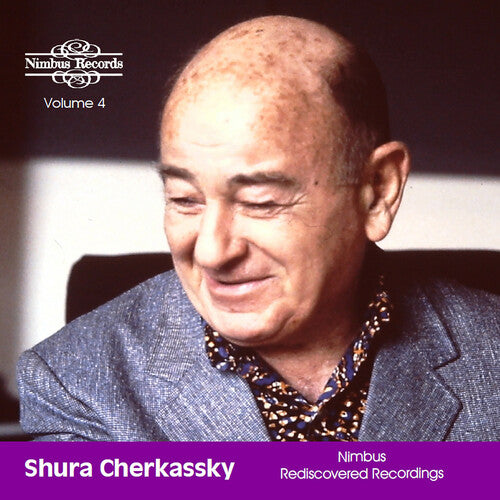 Shura Cherkassky - Shura Cherkassky: Nimbus Rediscovered Recordings, Vol. 4