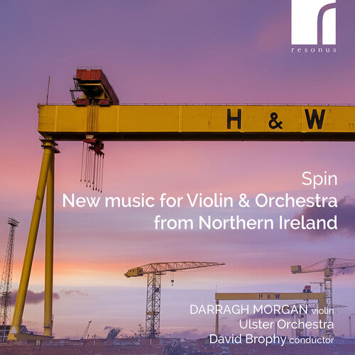 Darragh Morgan - Spin - New Music for Violin and Orchestra from Northern Ireland