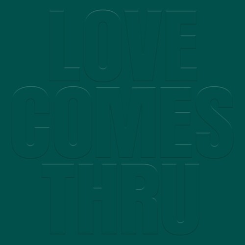 Teal - Love Comes Thru