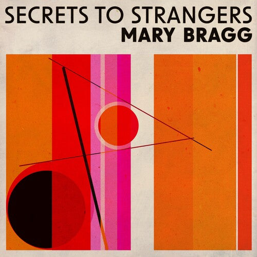 Mary Bragg - Secrets to Strangers