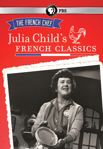 The French Chef: Julia Child's French Classics