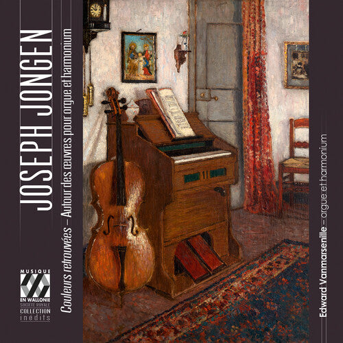 Edward Vanmarsenille - Jongen: Couleurs retrouvees - Autour des œuvres pour orgue et harmonium