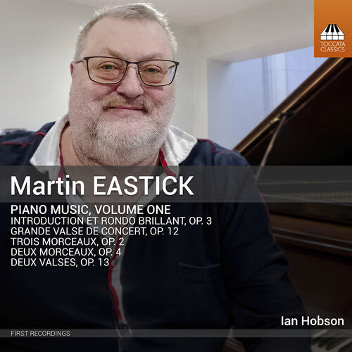 Ian Hobson - Martin Eastick: Piano Music, Vol. 1