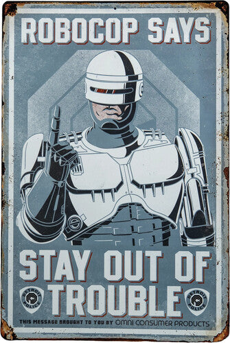 Robocop Stay Out of Trouble Metal Sign