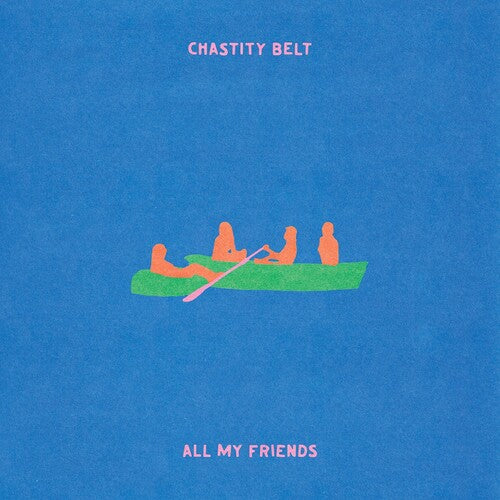 Chastity Belt - All My Friends