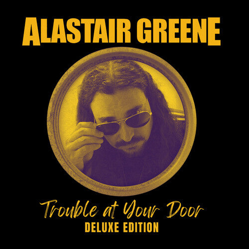 Alastair Greene - Trouble at Your Door - Deluxe Edition