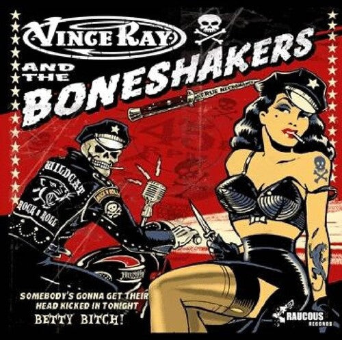Vince Ray & the Boneshakers - Somebody's Gonna Get Their Head Kicked In