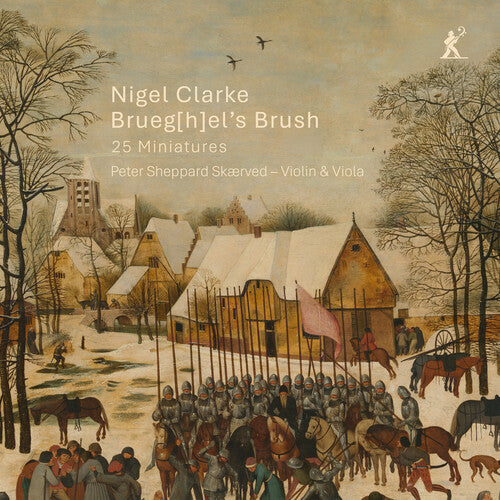 Peter Skaerved - Nigel Clarke: Brueg[h]el’s Brush: 25 Miniatures