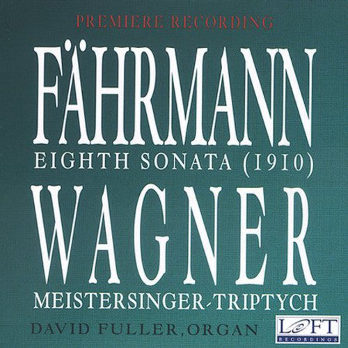 Fahrmann/ Fuller - Sonata 8 for Organ / Meistersinger Triptych