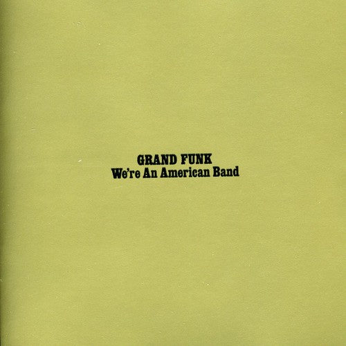 Grand Funk Railroad - We're An American Band