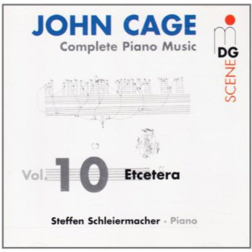 Cage/ Schleiermacher - Complete Piano Music 10: Etcetera