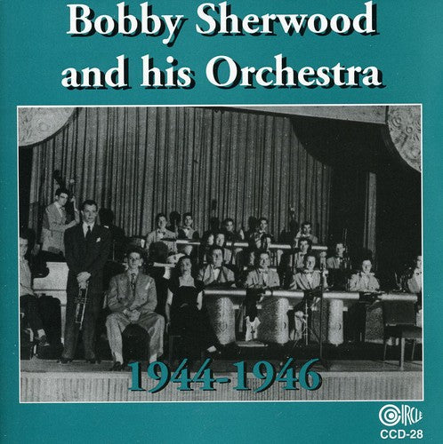 Bobby Sherwood & His Orchestra - Bobby Sherwood and His Orchestra, 1944-46