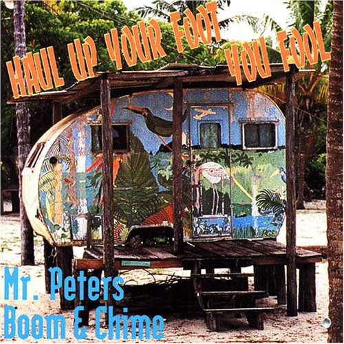 Mr Peters Boom & Chime - Haul Up Your Foot You Fool