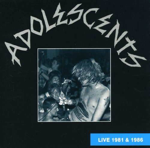 Adolescents - Live 1981 And 1986