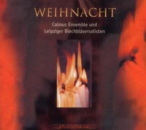 Calmus Ensemble/ Leipzig Brass Soloists - Weihnacht Seven Centuries of European Christmas Mu