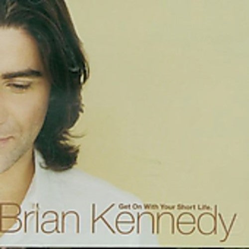 Brian Kennedy - Get on with Your Short Life