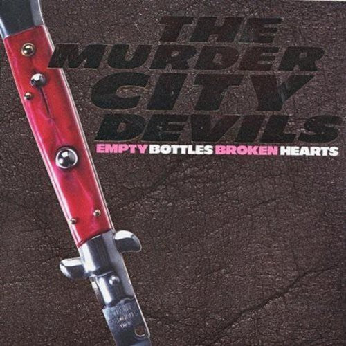 Murder City Devils - Empty Bottles Broken Hearts