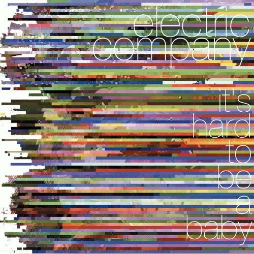 Electric Company - It's Hard to Be a Baby