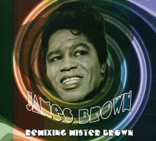James Brown - Remixing Mister Brown