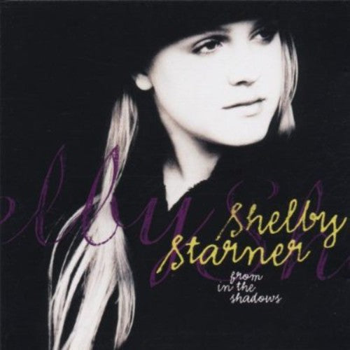 Shelby Starner - From In The Shadows