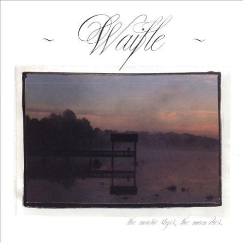 Waifle - The Music Stops, The Man Dies