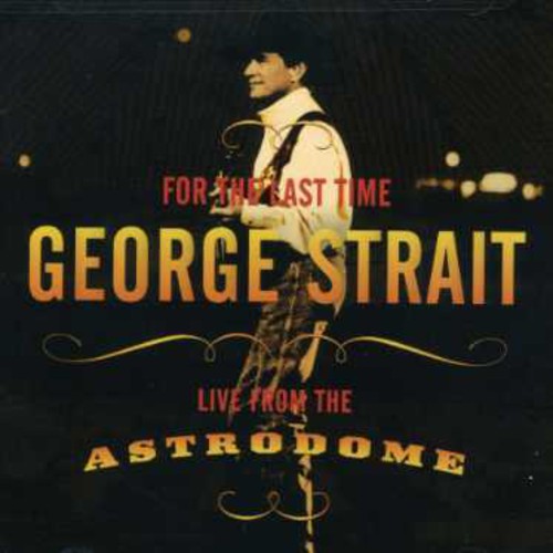 George Strait - For Last Time: Live from Astrodome