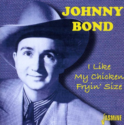 Johnny Bond - I Like My Chicken Fryin' Size