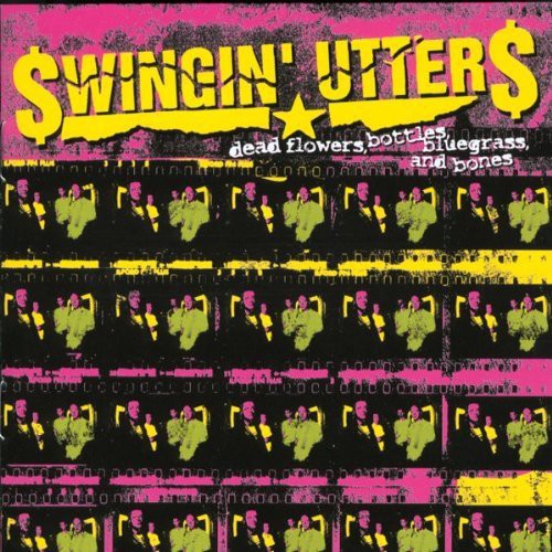 Swingin' Utters - Dead Flowers, Bottles, Bluegrass, and Bones