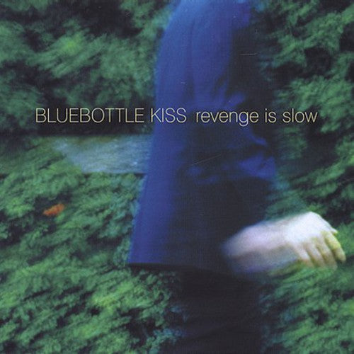 Bluebottle Kiss - Revenge Is Slow