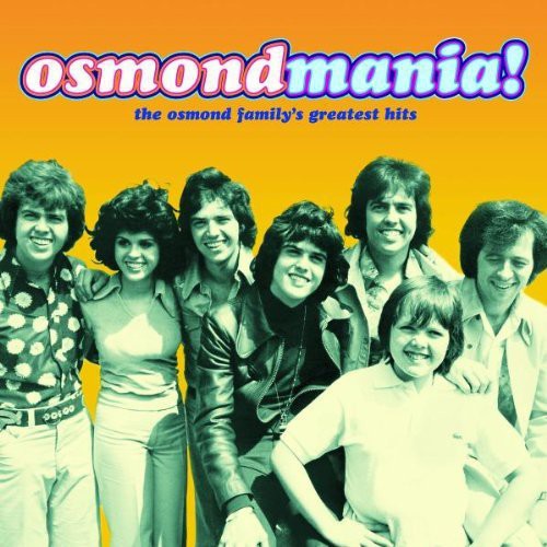 Osmonds - Osmondmania: Osmond Family Greatest Hits