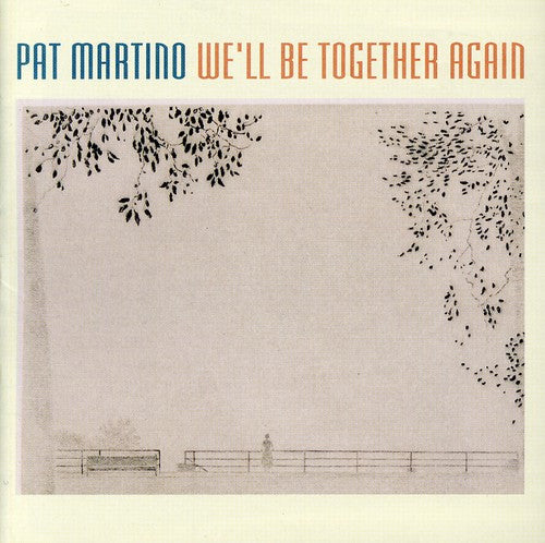 Pat Martino - We'll Be Together Again