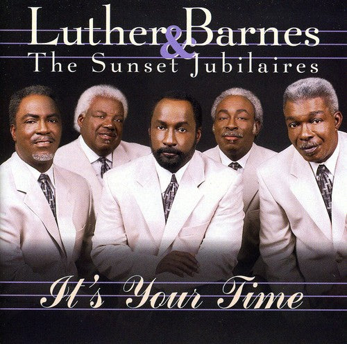 Luther Barnes & Sunset Jubilaires - It's Your Time