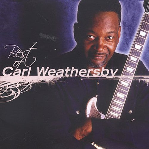 Carl Weathersby - Best of Carl Weathersby