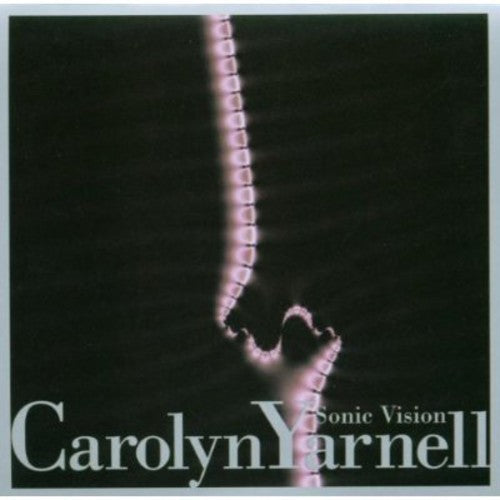 Carolyn Yarnell - Sonic Vision