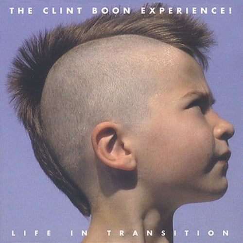 Clint Boon Experience - Life in Transition
