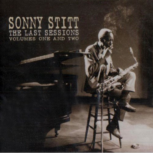 Sonny Stitt - Last Sessions 1 & 2