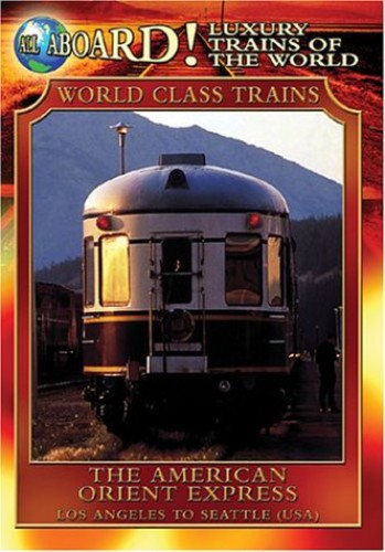 All Aboard!: Luxury Trains of World: American Orient Express