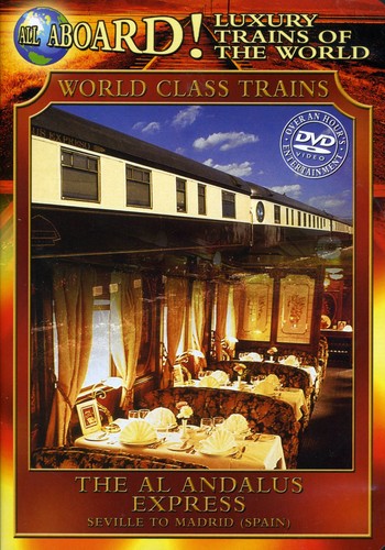 All Aboard!: Luxury Trains of World: Al Andalus Express