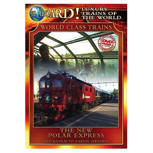 All Aboard!: Luxury Trains of World: World Class Trains: New Polar Express